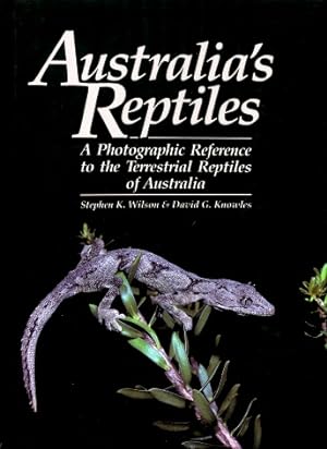 Australia's Reptiles : A Photographic Reference to the Terrestrial Reptiles of Australia