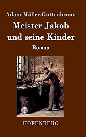 Imagen del vendedor de Meister Jakob und seine Kinder: Roman a la venta por WeBuyBooks