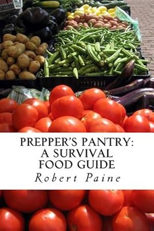 Seller image for Prepper's Pantry : A Survival Food Guide for sale by GreatBookPrices