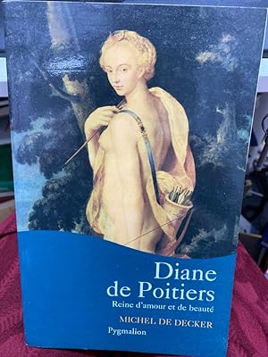 Image du vendeur pour Diane de Poitiers: Reine d'amour et de beaut mis en vente par bookmarathon