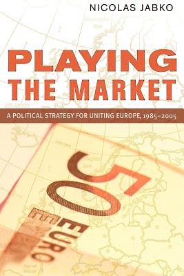 Bild des Verkufers fr Playing the Market: A Political Strategy for Uniting Europe, 1985-2005 (Paperback or Softback) zum Verkauf von BargainBookStores