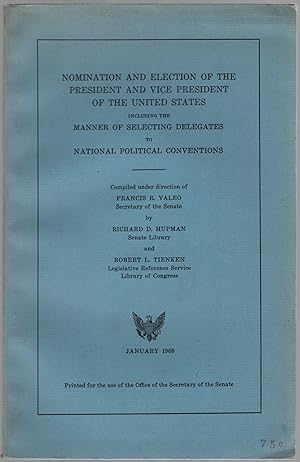 Image du vendeur pour Nomination and Election of the President and Vice President of the United States including the Manner of Selecting Delegates to National Political Conventions. January 1968 mis en vente par Between the Covers-Rare Books, Inc. ABAA