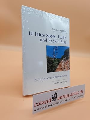 Bild des Verkufers fr 10 Jahre Spots, Trails und Rock'n'Roll : Der etwas andere MTB-Reisefhrer / Andreas Waldera zum Verkauf von Roland Antiquariat UG haftungsbeschrnkt