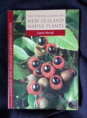 Seller image for The Propagation of New Zealand Native Plants for sale by Archway Books