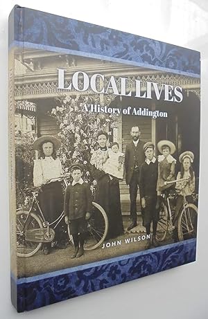 SIGNED. Local Lives: A History of Addington