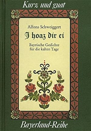 Seller image for I hoaz dir ei : Bayrische Gedichte f. d. kalten Tage for sale by AHA-BUCH