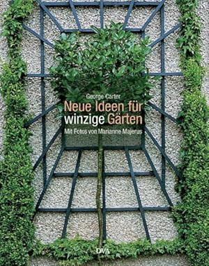 Bild des Verkufers fr Neue Ideen fr winzige Grten / George Carter. Mit Fotos von Marianne Majerus. [Aus dem Engl. bers. von Maria Gurlitt-Sartori] zum Verkauf von Bcher bei den 7 Bergen