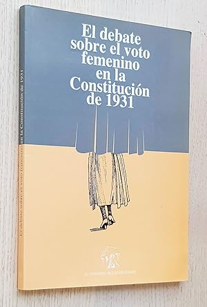 EL DEBATE SOBRE EL VOTO FEMENINO EN LA CONSTITUCIÓN DE 1931