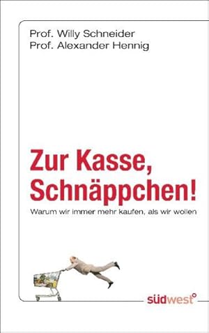 Seller image for Zur Kasse, Schnppchen!: Warum wir immer mehr kaufen, als wir wollen for sale by Bcherbazaar