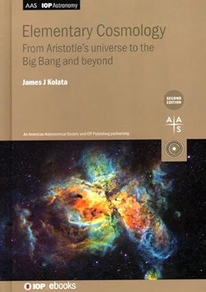 Imagen del vendedor de Elementary Cosmology (Second Edition) : From Aristotle's Universe to the Big Bang and Beyond a la venta por GreatBookPrices