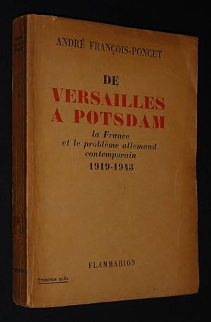Bild des Verkufers fr De Versailles  Potsdam : La France et le problme allemand contemporain, 1919-1945 zum Verkauf von Abraxas-libris