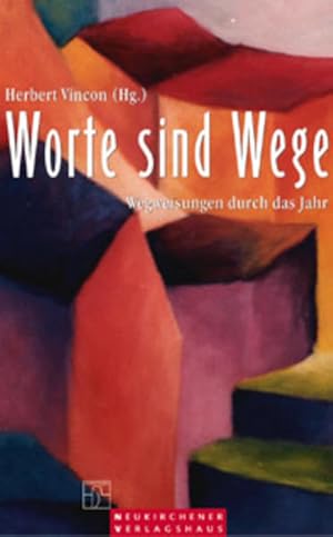 Worte sind Wege: Wegweisungen durch das Jahr