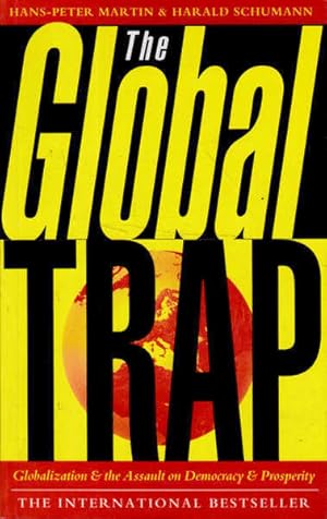 Seller image for The Global Trap: Globalization and the Assault on Democracy and Prosperity for sale by Goulds Book Arcade, Sydney