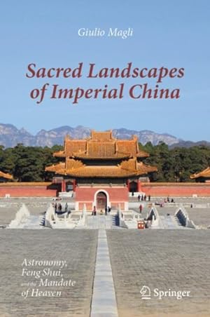 Seller image for Sacred Landscapes of Imperial China : Astronomy, Feng Shui, and the Mandate of Heaven for sale by GreatBookPrices