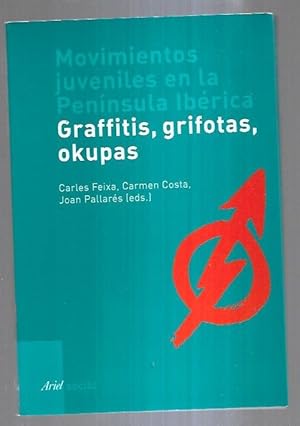 GRAFFITIS, GRIFOTAS, OKUPAS. MOVIMIENTOS JUVENILES EN LA PENINSULA IBERICA