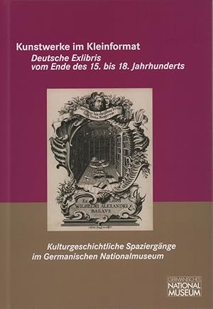 Bild des Verkufers fr Kunstwerke im Kleinformat. Deutsche Exlibris vom Ende des 15. bis 18. Jahrhunderts. (Red. Christine Kupper, Claudia Valter). zum Verkauf von Antiquariat Reinhold Pabel