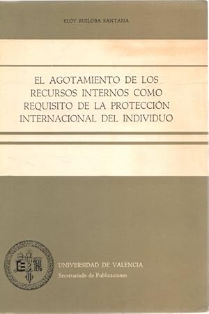 Bild des Verkufers fr Agotamiento de los recursos internos como requisito de la proteccin internacional del individuo . zum Verkauf von Librera Astarloa