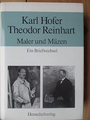 Imagen del vendedor de Karl Hofer - Theodor Reinhart : Maler und Mzen ; ein Briefwechsel in Auswahl. a la venta por Antiquariat Rohde