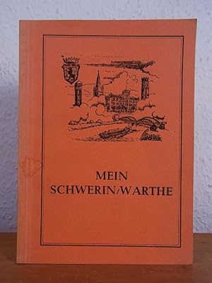 Mein Schwerin / Warthe. Ein Heimatbuch des Kreises Schwerin Warthe