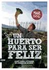 Imagen del vendedor de Un huerto para ser feliz: en el campo, la ciudad, el jardn y el balcn! a la venta por Agapea Libros