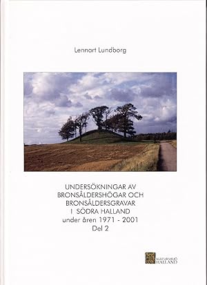 Seller image for Underskningar av bronsldershgar och bronsldersgravar i sdra Halland. Halmstads, Hylte och Laholms kommuner under ren 1971-2001. Del 2. Illustrerad. for sale by Centralantikvariatet