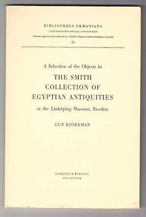 Bild des Verkufers fr A Selection of the Objects in The Smith Collection of Egyptian Antiquities at the Linkping Museum, Sweden. zum Verkauf von Centralantikvariatet