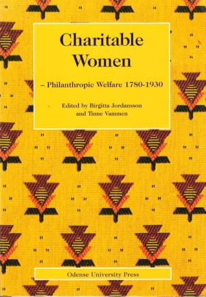 Seller image for Charitable Women ? Philanthropic Welfare 1780-1930. A Nordic and Interdisciplinary Anthology. for sale by Centralantikvariatet