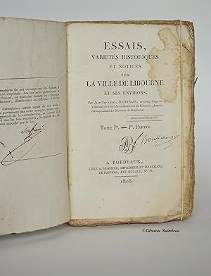 Essais, Variétés Historiques et Notices Sur La Ville De Libourne et Ses Environs (Iere et IIeme p...