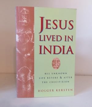 Imagen del vendedor de Jesus Lived in India : His Unknown Life Before and After the Crucifixtion a la venta por BRIMSTONES