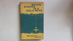 Seller image for Seven Shares In A Gold Mine for sale by Goldstone Rare Books