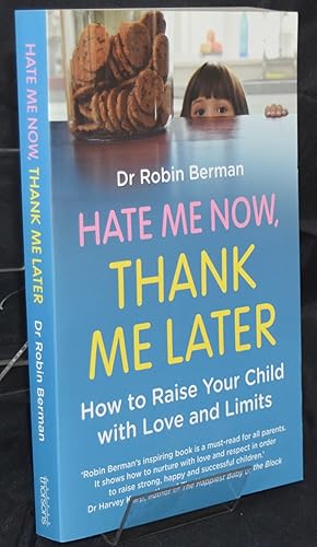 Bild des Verkufers fr Hate Me Now, Thank Me Later: How to Raise Your Child with Love and Limits. zum Verkauf von Libris Books