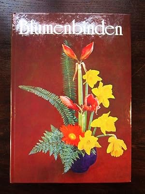 Blumenbinden. Ein Fachbuch für Blumenbinder, Gärtner und Pflanzenfreunde
