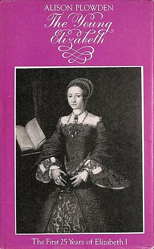 Seller image for The Young Elizabeth, the first 25 years of Elizabeth 1 for sale by M Godding Books Ltd