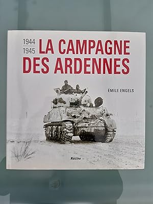 LA CAMPAGNE DES ARDENNES: 1944-1945.
