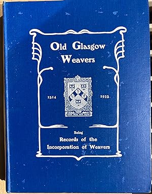 Image du vendeur pour Old Glasgow weavers: being records of the incorporation of weavers. mis en vente par ShepherdsBook