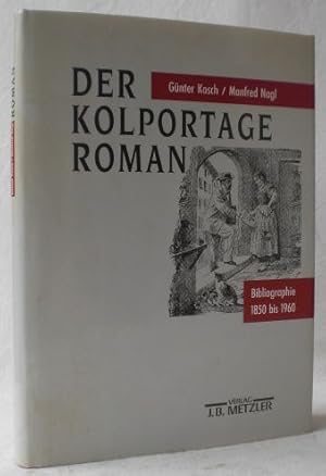 Der Kolportageroman. Bibliographie 1850 bis 1960. Mit einer Beilage: Friedrich Streissler: Der Ko...