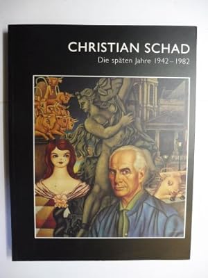 CHRISTIAN SCHAD *. Die späten Jahre 1942-1982.