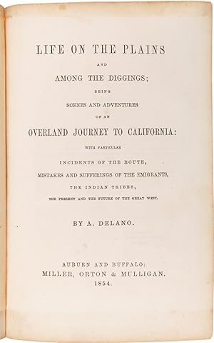 LIFE ON THE PLAINS AND AMONG THE DIGGINGS; BEING SCENES AND ADVENTURES OF AN OVERLAND JOURNEY TO ...