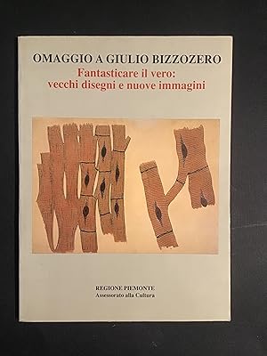 Seller image for OMAGGIO A GIULIO BIZZOZERO. FANTASTICARE IL VERO: VECCHI DISEGNI E NUOVE IMMAGINI for sale by Il Mondo Nuovo