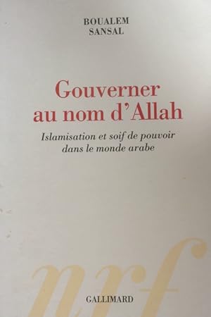 Gouverner au nom d'Allah: Islamisation et soif de pouvoir dans le monde arabe (Hors série Connais...