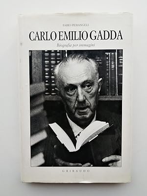 Carlo Emilio Gadda. Biografia per immagini