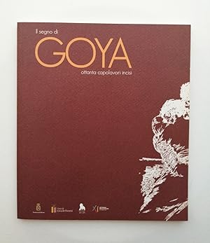 Il segno di Goya. Ottanta capolavori incisi