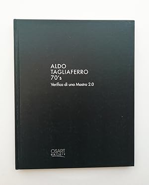 Aldo Tagliaferro 70 s. Verifica di una mostra 2.0