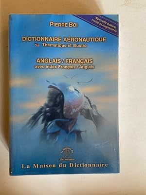 Seller image for Dictionnaire Aronautique Thmatique et Illustr - Anglais-Franais avec Index Franais/Anglais for sale by Librairie Axel Benadi
