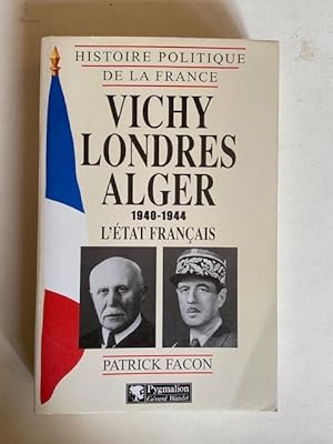 Image du vendeur pour Vichy Londres Alger l'Etat Franais 1940-1944 - Histoire Politique de la France mis en vente par Librairie Axel Benadi