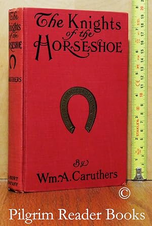 The Knights of the Horseshoe, A Traditionary Tale of the Cocked Hat Gentry in the Old Dominion.
