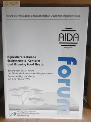 Imagen del vendedor de Agriculture Between Environmental Concerns and Growing Food Needs. Bericht �ber das 3. Forum der Allianz der International Ausgerichteten Deutschen Agrarforschung am 5. und 6. Februar 1997 in Bonn. a la venta por Versandantiquariat Tr�ffelschwein