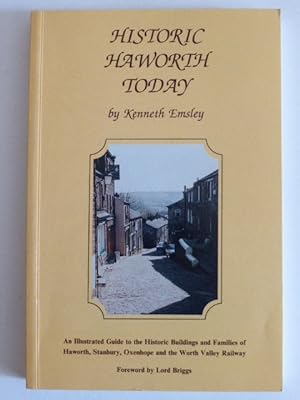 Historic Haworth Today. a Illustrated Guide to the Historic Buildings and Families of Haworth, St...