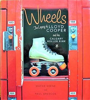 Wheels: The Legacy Of Llyod Cooper And His Calgary Roller Rink