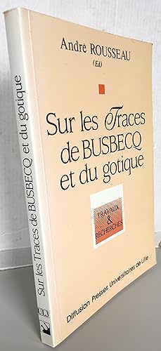 Imagen del vendedor de Sur les Traces de Busbecq et du gotique a la venta por Librairie Thot